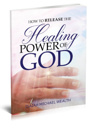 HOW TO RELEASE THE HEALING POWER OF GOD